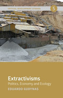 Extractivisms : politics, economy and ecology /