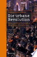 Die urbane revolution : Henri Lefèbvres philosophie der globalen verstädterung /