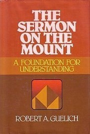 The Sermon on the mount : a foundation for understanding /