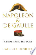 Napoleon and de Gaulle : heroes and history /