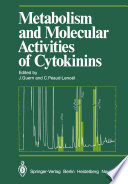 Metabolism and Molecular Activities of Cytokinins : Proceedings of the International Colloquium of the Centre National de la Recherche Scientifique held at Gif-sur-Yvette (France) 2-6 September 1980 /