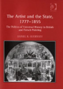 The artist and the state, 1777-1855 : the politics of universal history in British and French painting /