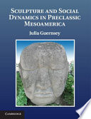 Sculpture and social dynamics in preclassic Mesoamerica /
