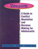 Viewpoints : a guide to conflict resolution and decision making for adolescents /