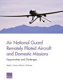 Air National Guard remotely piloted aircraft and domestic missions : opportunities and challenges /