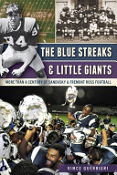 The Blue Streaks & Little Giants : more than a century of Sandusky & Fremont Ross football /