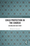 Child protection in the church : an Anglican case study /