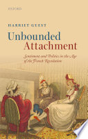 Unbounded attachment : sentiment and politics in the age of the French Revolution /