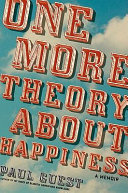 One more theory about happiness : a memoir /