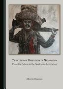 Theatres of rebellion in Nicaragua : from the colony to the Sandinista Revolution /