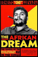 The African dream : the diaries of the revolutionary war in the Congo /