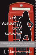 Left hander in London : a field guide to transgenders, lesbians, gays and bisexuals in the family, on the job and in the pew /