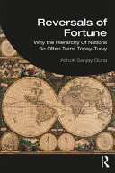 Reversals of fortune : why the hierarchy of nations so often turns topsy-turvy /