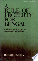 A rule of property for Bengal : an essay on the idea of permanent settlement /