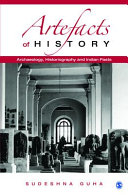 Artefacts of history : archaeology, historiography and Indian pasts /