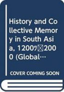 History and collective memory in south Asia, 1200-2000 /