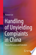 Handling of Unyielding Complaints in China : Process Dynamics and Outcomes /