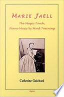 Marie Jaëll : the magic touch, piano music by mind training /