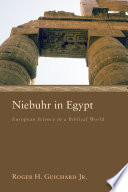 Niebuhr in Egypt : European science in a Biblical world /