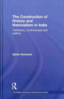 The construction of history and nationalism in India : textbooks, controversies and politics /