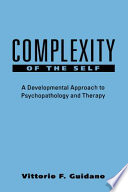 Complexity of the self : a developmental approach to psychopathology and therapy /