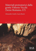 Materiali protostorici dall Grotta Voittorio Vecchi (Sezze Romano, LT) /