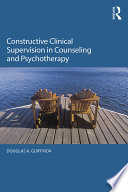 Constructive clinical supervision in counseling and psychotherapy /
