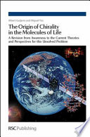 The origin of chirality in the molecules of life : a revision from awareness to the current theories and perspectives of this unsolved problem /