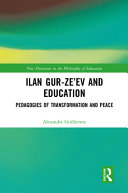 Ilan Gur-Ze'ev and education : pedagogies of transformation and peace /