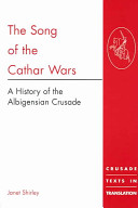The song of the Cathar wars : a history of the Albigensian Crusade /