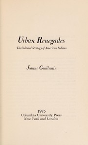 Urban renegades : the cultural strategy of American Indians /