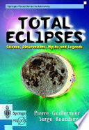 Total eclipses : science, observations, myths, and legends /