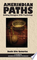 Amerindian paths : guiding dialogues with psychology /