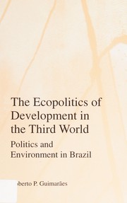 The ecopolitics of development in the Third World : politics & environment in Brazil /