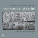 Resurrection in Alexandria : the painted Greco-Roman tombs of Kom al-Shuqafa /