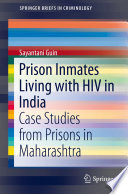 Prison inmates living with HIV in India : case studies from prisons in Maharashtra /