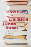 Literature, pedagogy, and curriculum in secondary education : examples from France /