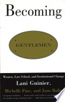 Becoming gentlemen : women, law school, and institutional change /