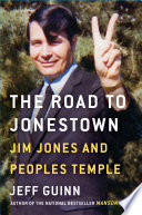 The road to Jonestown : Jim Jones and Peoples Temple /