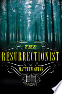 The resurrectionist : a novel /