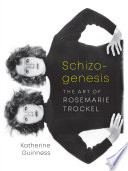 Schizogenesis : the art of Rosemarie Trockel /