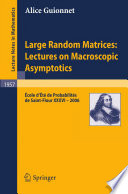 Large random matrices : lectures on macroscopic asymptotics : École d'été de probabilités de Saint-Flour XXXVI--2006 /