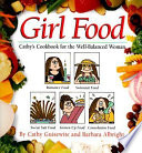 Girl food : Cathy's cookbook for the well-balanced woman /