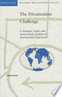 The privatization challenge : a strategic, legal, and institutional analysis of international experience /