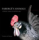 Fabergé's animals : a royal farm in miniature /