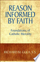 Reason informed by faith : foundations of Catholic morality /