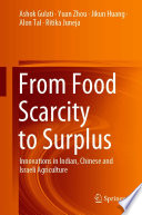 From Food Scarcity to Surplus : Innovations in Indian, Chinese and Israeli Agriculture /