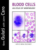 Blood cells : an atlas of morphology with clinical relevance /