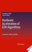 Hardware acceleration of EDA algorithms : custom ICs, FPGAs and GPUs /