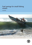 Fuel savings for small fishing vessels : a manual /